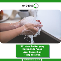 5 Produk Saniter yang Harus Anda Punya Agar Kebersihan Tetap Terawat.